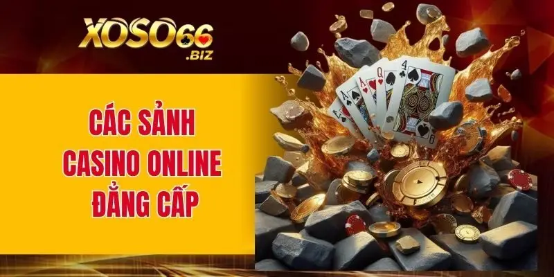 Casino Online - Sòng Bạc Trực Tuyến Đẳng Cấp Số 1 Châu Á 1 Các sảnh casino online đẳng cấp